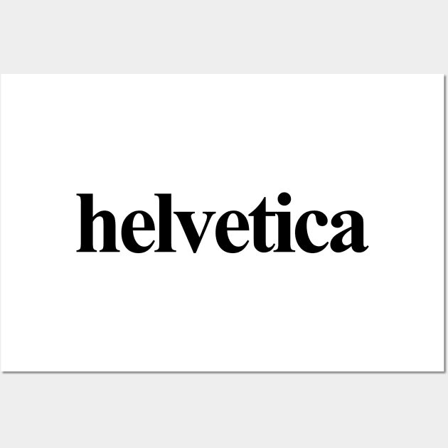 Helvetica. Irony. Wall Art by loganbowlby